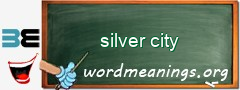 WordMeaning blackboard for silver city